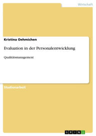 Title: Evaluation in der Personalentwicklung: Qualitätsmanagement, Author: Kristina Oehmichen