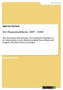 Die Finanzmarktkrise 2007 - 2009: Eine besondere Betrachtung von staatlichen Eingriffen in den Finanzsektor in der Bundesrepublik Deutschland und mögliche Wettbewerbsverzerrungen