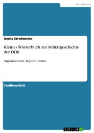 Title: Kleines Wörterbuch zur Militärgeschichte der DDR: Organisationen, Begriffe, Fakten, Author: Denis Strohmeier