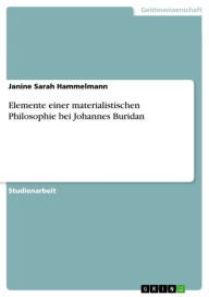 Title: Elemente einer materialistischen Philosophie bei Johannes Buridan, Author: Janine Sarah Hammelmann