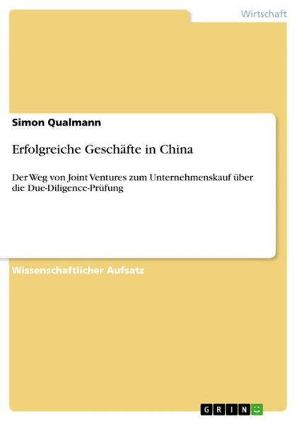 Erfolgreiche Geschäfte in China: Der Weg von Joint Ventures zum Unternehmenskauf über die Due-Diligence-Prüfung