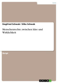 Title: Menschenrechte zwischen Idee und Wirklichkeit, Author: Siegfried Schwab