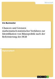 Title: Chancen und Grenzen mathematisch-statistischer Verfahren zur Identifikation von Bilanzpolitik nach der Reformierung des HGB, Author: Iris Burmester