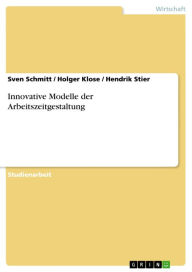 Title: Innovative Modelle der Arbeitszeitgestaltung, Author: Sven Schmitt