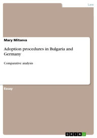Title: Adoption procedures in Bulgaria and Germany: Comparative analysis, Author: Mary Mitseva