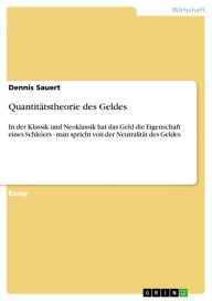 Title: Quantitätstheorie des Geldes: In der Klassik und Neoklassik hat das Geld die Eigenschaft eines Schleiers - man spricht von der Neutralität des Geldes, Author: Dennis Sauert