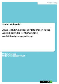 Title: Zwei Einführungstage zur Integration neuer Auszubildender (Unterweisung Ausbildereignungsprüfung), Author: Stefan Molkentin