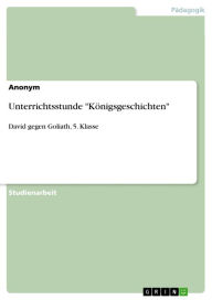 Title: Unterrichtsstunde 'Königsgeschichten': David gegen Goliath, 5. Klasse, Author: Anonym