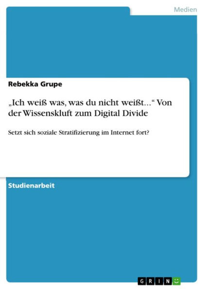 'Ich weiß was, was du nicht weißt...' Von der Wissenskluft zum Digital Divide: Setzt sich soziale Stratifizierung im Internet fort?