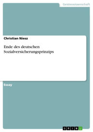 Title: Ende des deutschen Sozialversicherungsprinzips, Author: Christian Niesz