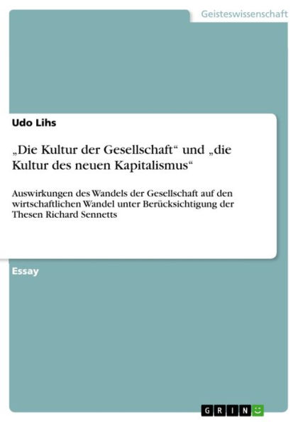 'Die Kultur der Gesellschaft' und 'die Kultur des neuen Kapitalismus': Auswirkungen des Wandels der Gesellschaft auf den wirtschaftlichen Wandel unter Berücksichtigung der Thesen Richard Sennetts