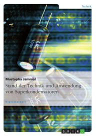 Title: Stand der Technik und Anwendung von Superkondensatoren, Author: Mustapha Jammal
