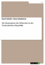 Title: Die Konzeption des Erbrechts in der Tschechischen Republik, Author: Karel Schelle
