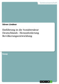 Title: Einführung in die Sozialstruktur Deutschlands - Herausforderung Bevölkerungsentwicklung: Herausforderung Bevölkerungsentwicklung, Author: Sören Lindner