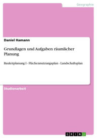 Title: Grundlagen und Aufgaben räumlicher Planung: Bauleitplanung I - Flächennutzungsplan - Landschaftsplan, Author: Daniel Hamann