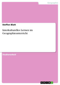 Title: Interkulturelles Lernen im Geographieunterricht, Author: Steffen Blatt