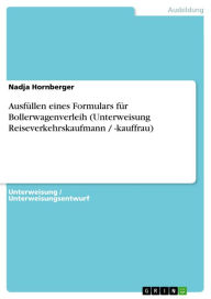 Title: Ausfüllen eines Formulars für Bollerwagenverleih (Unterweisung Reiseverkehrskaufmann / -kauffrau), Author: Nadja Hornberger