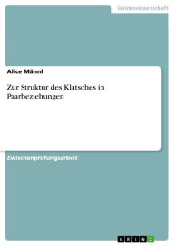 Title: Zur Struktur des Klatsches in Paarbeziehungen, Author: Alice Männl