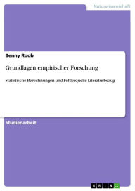 Title: Grundlagen empirischer Forschung: Statistische Berechnungen und Fehlerquelle Literaturbezug, Author: Benny Roob