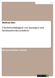 Title: Überlebensfähigkeit von Innungen und Keishandwerkerschaften?, Author: Wolfram Dürr