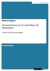 Title: Hochzeitsreisen im 19. und frühen 20. Jahrhundert: Formen und Voraussetzungen, Author: Bettina Engster