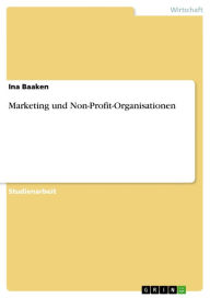 Title: Marketing und Non-Profit-Organisationen, Author: Ina Baaken