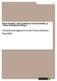 Title: Nachbarstreitigkeiten in der Tschechischen Republik, Author: Jana ?uhelová