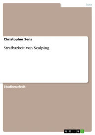 Title: Strafbarkeit von Scalping, Author: Christopher Sens