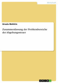 Title: Zusammenfassung der Problembereiche der Abgeltungssteuer, Author: Ursula Wehlrin