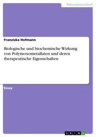 Title: Biologische und biochemische Wirkung von Polymoxometallaten und deren therapeutische Eigenschaften, Author: Franziska Hofmann