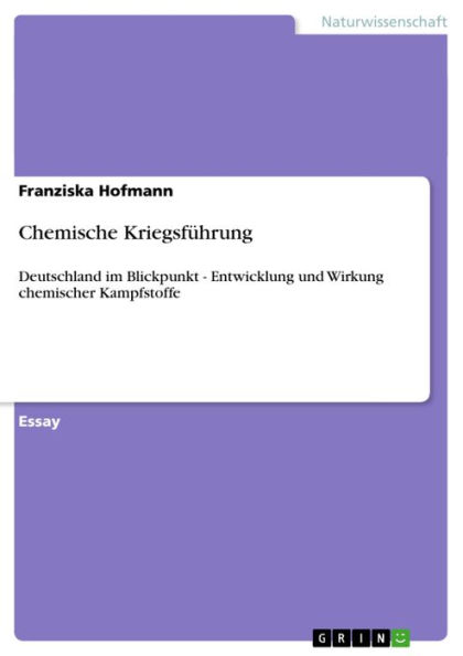 Chemische Kriegsführung: Deutschland im Blickpunkt - Entwicklung und Wirkung chemischer Kampfstoffe