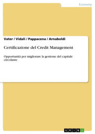 Title: Certificazione del Credit Management: Opportunità per migliorare la gestione del capitale circolante, Author: Vater