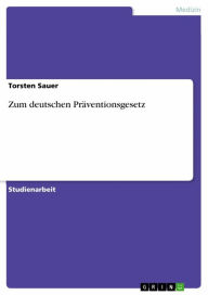 Title: Zum deutschen Präventionsgesetz, Author: Torsten Sauer