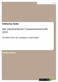 Title: Die österreichische Umsatzsteuernovelle 2010: Überblick über die wichtigsten Änderungen, Author: Katharina Soder