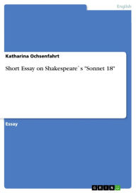 Title: Short Essay on Shakespeare`s 'Sonnet 18', Author: Katharina Ochsenfahrt