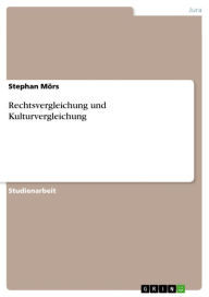 Title: Rechtsvergleichung und Kulturvergleichung, Author: Stephan Mörs