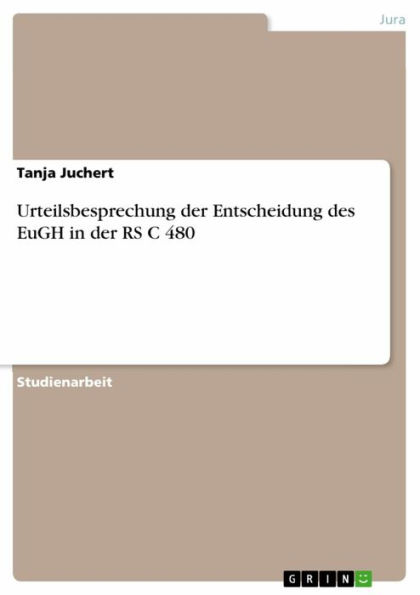 Urteilsbesprechung der Entscheidung des EuGH in der RS C 480