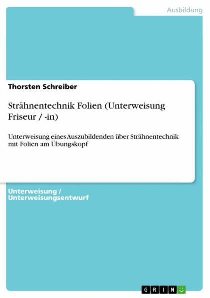 Strähnentechnik Folien (Unterweisung Friseur / -in): Unterweisung eines Auszubildenden über Strähnentechnik mit Folien am Übungskopf