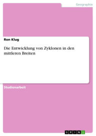 Title: Die Entwicklung von Zyklonen in den mittleren Breiten, Author: Ron Klug