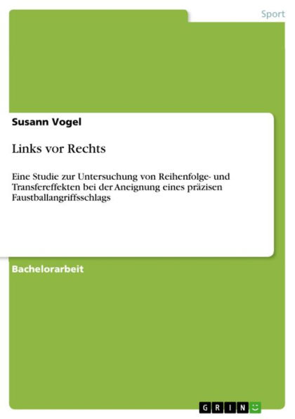 Links vor Rechts: Eine Studie zur Untersuchung von Reihenfolge- und Transfereffekten bei der Aneignung eines präzisen Faustballangriffsschlags