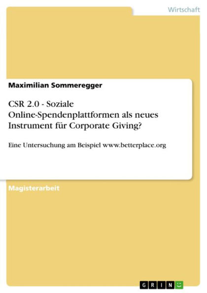 CSR 2.0 - Soziale Online-Spendenplattformen als neues Instrument für Corporate Giving?: Eine Untersuchung am Beispiel www.betterplace.org