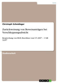 Title: Zurückweisung von Beweisanträgen bei Verschleppungsabsicht: Besprechung von BGH, Beschluss vom 9.5.2007 - 1 StR 32/07, Author: Christoph Schmälzger