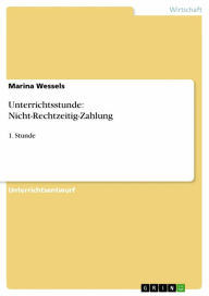 Title: Unterrichtsstunde: Nicht-Rechtzeitig-Zahlung: 1. Stunde, Author: Marina Wessels