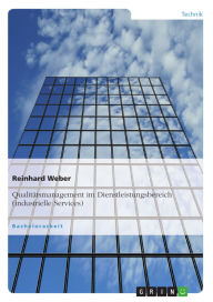 Title: Qualitätsmanagement im Dienstleistungsbereich (industrielle Services), Author: Reinhard Weber