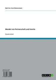 Title: Wandel von Partnerschaft und Familie, Author: Dipl.-Soz. Sven Zimmermann