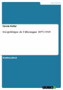 Géopolitique de l'Allemagne 1871-1945