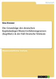 Title: Die Grundzüge des deutschen Kapitalanleger-Musterverfahrensgesetzes (KapMuG) & der Fall Deutsche Telekom, Author: Sina Krenzer