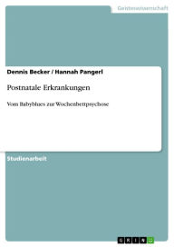 Title: Postnatale Erkrankungen: Vom Babyblues zur Wochenbettpsychose, Author: Dennis Becker