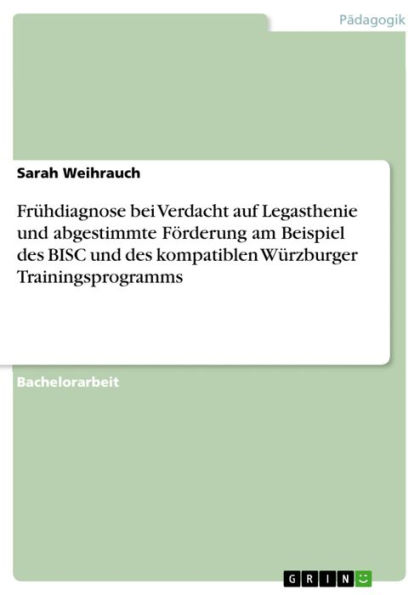 Frühdiagnose bei Verdacht auf Legasthenie und abgestimmte Förderung am Beispiel des BISC und des kompatiblen Würzburger Trainingsprogramms