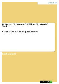 Title: Cash Flow Rechnung nach IFRS, Author: B. Yurteri